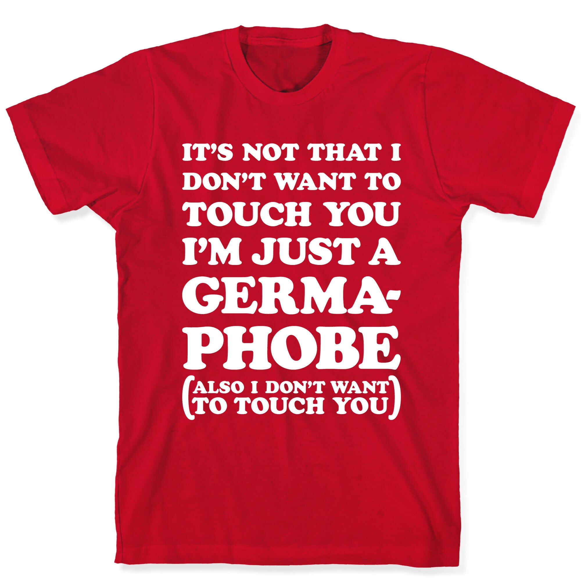 I'm A Germaphobe T-Shirt